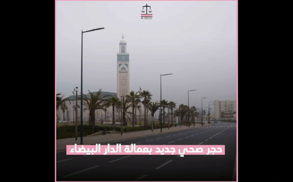 فرض قيود على التنقل وعلى عدد من المرافق الحيوية/ تعليم عن بعد/ حظر تجول ليلي .. الدار البيضاء تحت الحجر الصحي